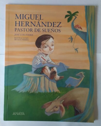 Miguel Hernández. Pastor de sueños