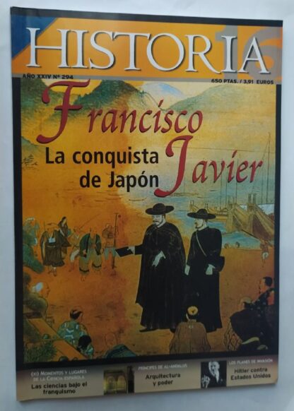 HISTORIA 16.  Año XXIV. Nº 294. Francisco Javier, La conquista de Japón. / Momentos y lugares de la ciencia española. Las ciencias bajo el franquismo / Príncipes de Al-Andalus. Arquitectura y poder / Los planes de invasión. Hitler contra Estados Unidos