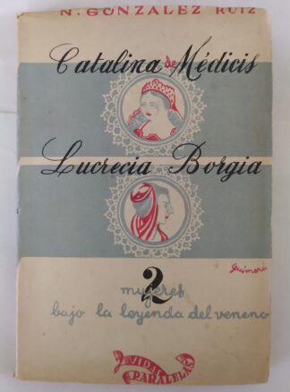 Catalina de Médicis, Lucrecia Borgia. Dos mujeres bajo la leyenda del veneno.