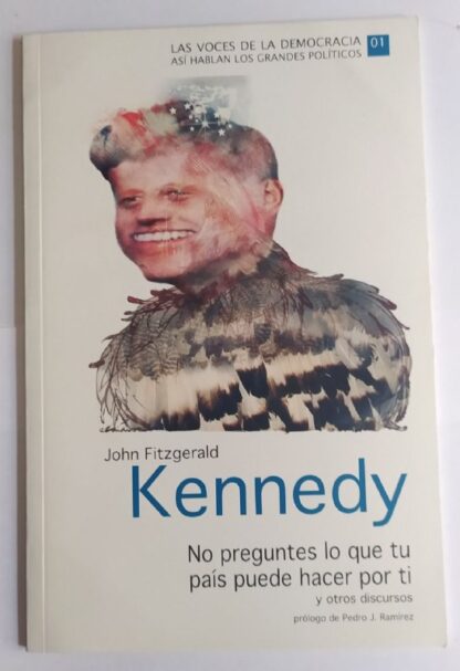 No preguntes lo que tu país puede hacer por ti y otros discursos.