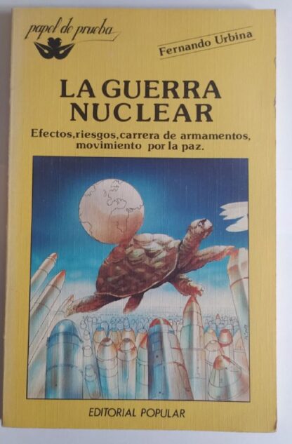 La guerra nuclear. Efectos, riesgos, carrera de armamentos, movimiento por la paz.