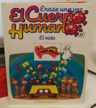 Erase una vez el cuerpo humano. El oído (tomo 13)