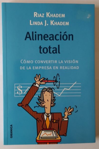 Alineación total : cómo convertir la visión de la empresa en realidad.