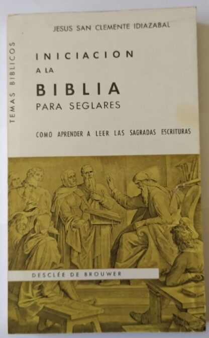 Iniciación a la Biblia para seglares. Cómo aprender a leer las sagradas escrituras.