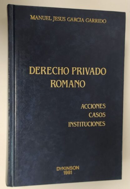 Derecho privado romano : Acciones, casos, instituciones