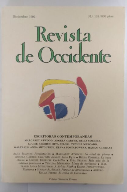 Revista de Occidente. Escritoras contemporáneas. Margaret Atwood, Angela Carter, Helia Correia, Louise Erdrich, Rita Felski, Tununa Mercado, Waltraud Anna Mitgutschna Poniatowska, , Elena Poniatowska, Hanan Al-Shayj. Nº 139 Diciembre 1992