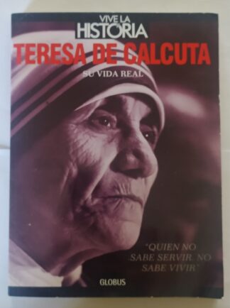 Teresa de Calcuta. Su vida real.