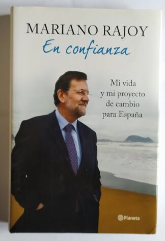 En confianza : mi vida y mi proyecto de cambio para España