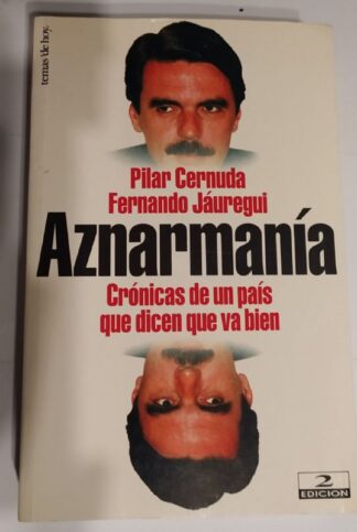 Aznarmanía. Crónicas de un país que dicen que va bien