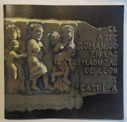 El arte románico en las extremaduras de León y Castilla