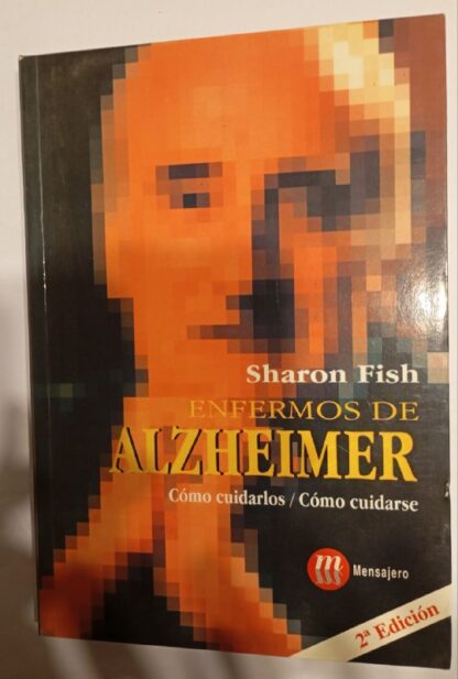 Enfermos de Alzheimer : cómo cuidarlos, cómo cuidarse