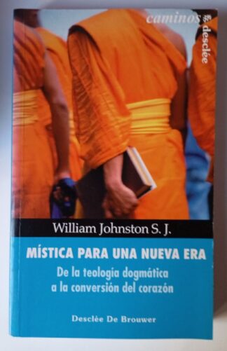 Mística para una nueva era : de la teología dogmática a la conversión del corazón