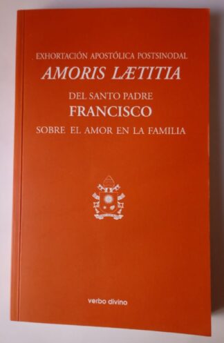 Exhortación apostólica postsinodal amoris laetitia: Del Santo Padre Francisco sobre el amor en la familia
