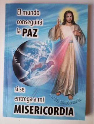El mundo conseguirá la paz si se entrega a mi misericordia.