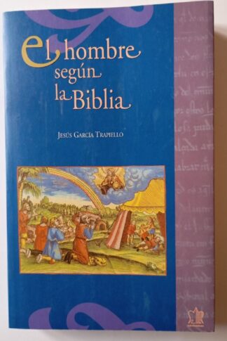 El hombre según la Biblia : pensamiento antropológico del Antiguo Testamento