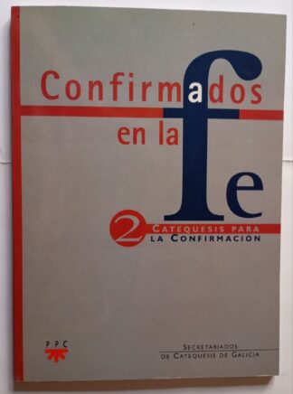 Confirmados en la fe. Catequesis para la confirmación 2.