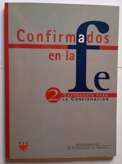 Confirmados en la fe. Catequesis para la confirmación 2.