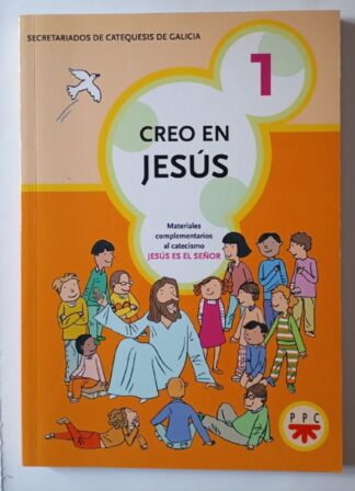 Creo en Jesús 1 : materiales complementarios al catecismo Jesús es el Señor