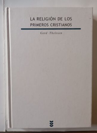 La religión de los primeros cristianos : una teoría del cristianismo primitivo
