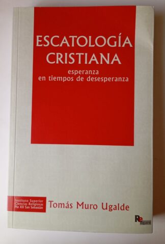Escatología cristiana. Esperanza en tiempos de desesperanza.