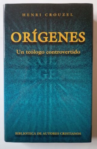 Orígenes : un teólogo controvertido