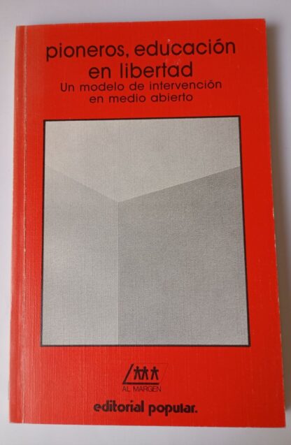 Pioneros, educación en libertad : un modelo de intervención en medio abierto