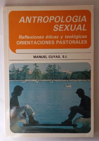 Antropología sexual. Reflexiones éticas y teológicas. Orientaciones pastorales.