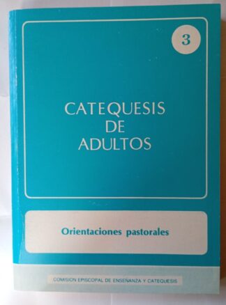 Catequesis de adultos : (orientaciones pastorales)