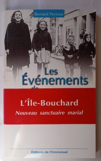 Les Evénements de l'île Bouchard : Une présence de Marie au milieu de nous