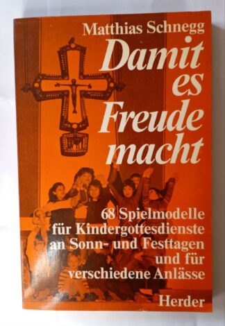 Imagen del vendedor Damit es Freude macht : 68 Spielmodelle für Kindergottesdienste an Sonn- und Festtagen und für verschiedene Anlässe.