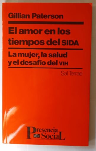El amor en los tiempos del SIDA : la mujer, la salud y el desafío del VIH