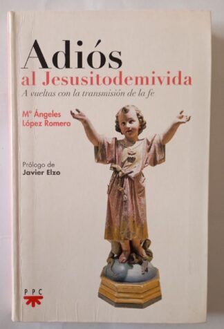Adiós al Jesusitodemivida : A vueltas con la transmisión de la fe