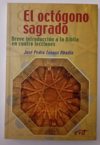 El octógono sagrado : breve introducción a la Biblia en cuatro lesiones
