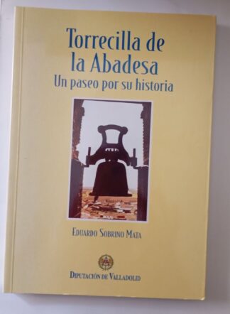 Torrecilla de la Abadesa : un paseo por su historia