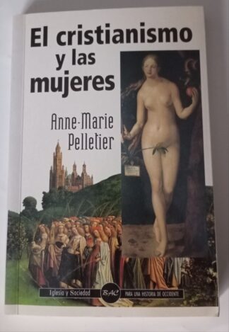 El cristianismo y las mujeres : veinte siglos de historia