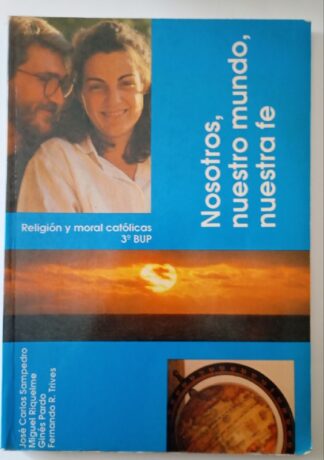 Nosotros, nuestro mundo, nuestra fe. 3ª BUP