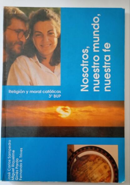 Nosotros, nuestro mundo, nuestra fe. 3ª BUP