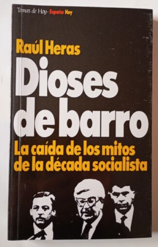 Dioses de barro. La caída de los mitos de la década socialista