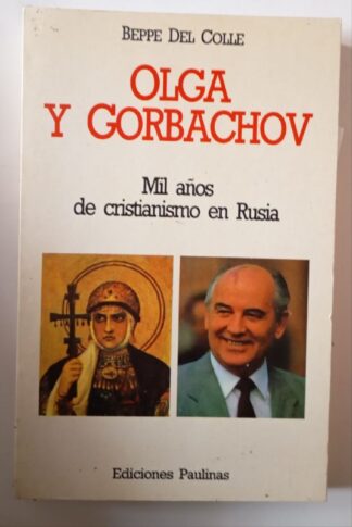 Olga y Gorbachov : mil años de cristianismo en Rusia