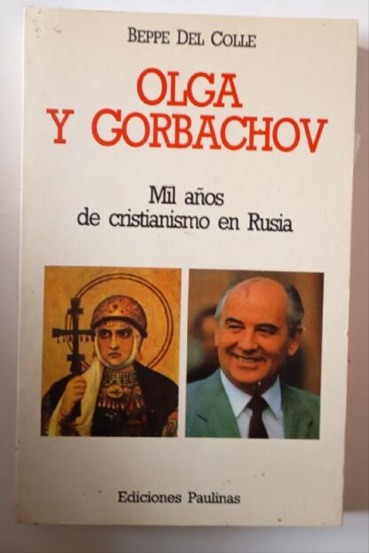 Olga y Gorbachov : mil años de cristianismo en Rusia