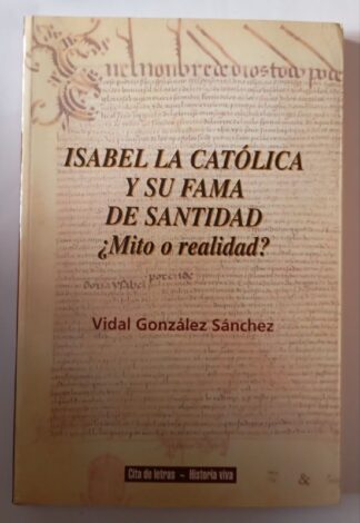 Isabel la Católica y su fama de santidad : ¿mito o realidad?