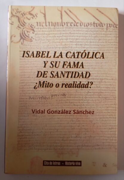 Isabel la Católica y su fama de santidad : ¿mito o realidad?