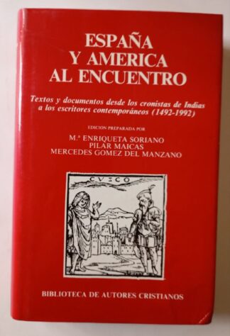 España y América al encuentro : Textos y documentos desde los cronistas de Indias a los escritores contem- poráneos (1492-1992)