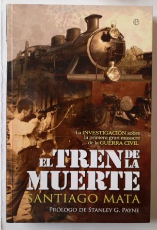 El tren de la muerte : la investigación sobre la primera masacre de la Guerra Civil