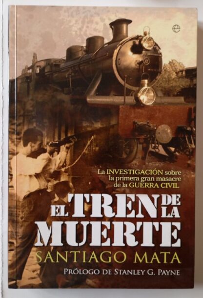 El tren de la muerte : la investigación sobre la primera masacre de la Guerra Civil