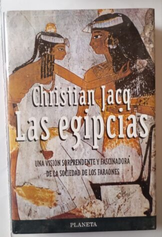 Las egipcias : retratos de mujeres del Egipto faraónico