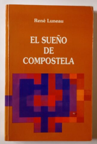El sueño de Compostela : ¿hacia una restauración de una Europa cristiana?