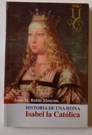 Historia de una reina. Isabel la Católica.