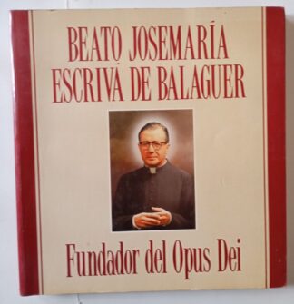 Beato Josemaría Escrivá de Balaguer fundador del Opus Dei