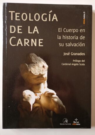Teología de la carne : el cuerpo en la historia de la salvación